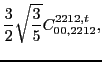 $\displaystyle \frac{3}{2} \sqrt{\frac{3}{5}} C_{00,2212}^{2212,t},$