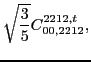$\displaystyle \sqrt{\frac{3}{5}} C_{00,2212}^{2212,t},$