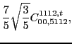 $\displaystyle \frac{7}{5} \sqrt{\frac{3}{5}} C_{00,5112}^{1112,t},$