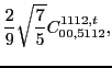 $\displaystyle \frac{2}{9} \sqrt{\frac{7}{5}} C_{00,5112}^{1112,t},$