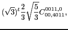 $\displaystyle (\sqrt{3})^{t}\frac{2}{3} \sqrt{\frac{5}{3}} C_{00,4011}^{0011,0},$