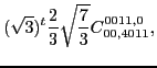 $\displaystyle (\sqrt{3})^{t}\frac{2}{3} \sqrt{\frac{7}{3}} C_{00,4011}^{0011,0},$