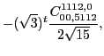 $\displaystyle -(\sqrt{3})^{t}\frac{C_{00,5112}^{1112,0}}{2 \sqrt{15}},$