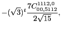 $\displaystyle -(\sqrt{3})^{t}\frac{7 C_{00,5112}^{1112,0}}{2 \sqrt{15}},$