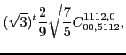 $\displaystyle (\sqrt{3})^{t}\frac{2}{9} \sqrt{\frac{7}{5}} C_{00,5112}^{1112,0},$