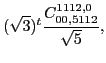 $\displaystyle (\sqrt{3})^{t}\frac{C_{00,5112}^{1112,0}}{\sqrt{5}},$