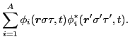 $\displaystyle \sum_{i=1}^A\phi_i({\bm r}\sigma\tau,t)
\phi^*_i({\bm r}'\sigma'\tau',t)
.$