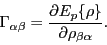 \begin{displaymath}
\Gamma_{\alpha\beta} = \frac{\partial E_p \{\rho\}}{\partial \rho_{\beta\alpha}}
.
\end{displaymath}