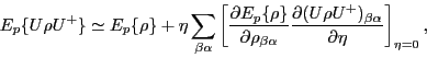 \begin{displaymath}
E_p \{U\rho U^+\} \simeq E_p \{\rho\}
+\eta \sum_{\beta\alp...
...al (U\rho U^+)_{\beta\alpha}}{\partial \eta}\right]_{\eta=0}
,
\end{displaymath}