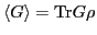 $\langle G\rangle=\mbox{Tr}G\rho$