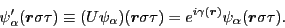 \begin{displaymath}
\psi'_\alpha({\bm r}\sigma\tau) \equiv (U\psi_\alpha)({\bm r...
...gma\tau)
=e^{i\gamma({\bm r})}\psi_\alpha({\bm r}\sigma\tau)
.
\end{displaymath}