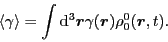 \begin{displaymath}
\langle\gamma\rangle = \int {\rm d}^3\bm{r}
\gamma({\bm r})\rho_0^0({\bm r},t)
.
\end{displaymath}