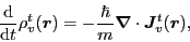 \begin{displaymath}
\frac{{\rm d}}{{\rm d} t} \rho^t_v({\bm r})
= -\frac{\hbar}{m} \bm{\nabla}\cdot\bm{J}^t_v(\bm{r})
,
\end{displaymath}