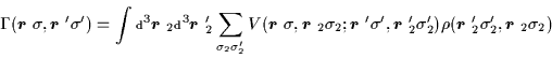 \begin{displaymath}
\Gamma(\mbox{{\boldmath {$r$ }}}\sigma,\mbox{{\boldmath {$r...
...math {$r$ }}}_2'\sigma_2',\mbox{{\boldmath {$r$ }}}_2\sigma_2)
\end{displaymath}