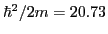 $ \hbar^2/2m=20.73$