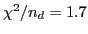 $ \chi^2 /n_d = 1.7$