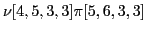 $ \nu [4,5,3,3] \pi [5,6,3,3]$