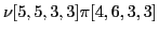 $ \nu [5,5,3,3] \pi [4,6,3,3]$