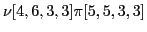 $ \nu [4,6,3,3] \pi [5,5,3,3]$