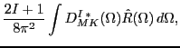 $\displaystyle \frac{2I+1}{8\pi^2 } \int
D^{I\, *}_{M K}(\Omega ) \hat{R}(\Omega ) \, d\Omega,$