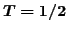 $ \bm {T=1/2}$