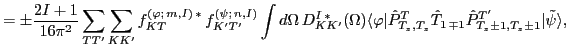 $\displaystyle = \pm \frac{2I+1}{16\pi^2} \sum_{TT'} \sum_{KK'} f_{KT}^{(\varphi...
...\hat T_{1\,\mp 1} \hat P^{T'}_{T_z\pm 1, T_z\pm 1} \vert{\tilde \psi} \rangle ,$