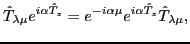 $\displaystyle \hat T_{\lambda\mu} e^{i\alpha \hat T_z} = e^{-i\alpha \mu } e^{i\alpha \hat T_z} \hat T_{\lambda\mu},$