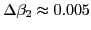 $ \Delta\beta_2 \approx 0.005$