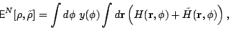 \begin{displaymath}
\textsf{E}^{N}[\rho,\tilde{\rho}]= \int d\phi ~y(\phi ) \int...
...f
r} \left({ H}({\bf r},\phi)+\tilde{ H}({\bf
r},\phi)\right),
\end{displaymath}