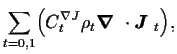 $\displaystyle {\displaystyle\sum_{t=0,1}}\Big(
C_t^{\nabla J} \rho_t\mbox{{\boldmath {$\nabla$ }}}\cdot\mbox{{\boldmath {$J$ }}}_t\Big)
,$