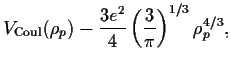 $\displaystyle V_{\mbox{\scriptsize {Coul}}} (\rho_p)
-\frac{3e^2}{4}\left(\frac{3}{\pi}\right)^{1/3}
\rho_p^{4/3}
,$