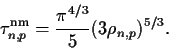 \begin{displaymath}
\tau^{\mbox{\scriptsize {nm}}}_{n,p} = \frac{\pi^{4/3}}{5}(3\rho_{n,p})^{5/3}.
\end{displaymath}