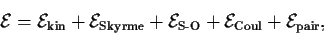 \begin{displaymath}
{\cal E} = {\cal E}_{\mbox{\scriptsize {kin}}}
+ {\cal E}_...
...{\scriptsize {Coul}}}
+ {\cal E}_{\mbox{\scriptsize {pair}}},
\end{displaymath}