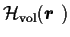 $\displaystyle {\cal H}_{\mbox{\scriptsize {vol}}} (\mbox{{\boldmath {$r$ }}})$