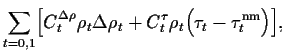 $\displaystyle {\displaystyle\sum_{t=0,1}}\Big[
C_t^{\Delta\rho} \rho_t\Delta\rho_t
+ C_t^{\tau} \rho_t\Big(\tau_t
-\tau^{\mbox{\scriptsize {nm}}}_t\Big)\Big],$