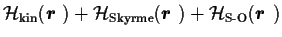 $\displaystyle {\cal H}_{\mbox{\scriptsize {kin}}} (\mbox{{\boldmath {$r$ }}})
+...
...ath {$r$ }}})
+ {\cal H}_{\mbox{\scriptsize {S-O}}} (\mbox{{\boldmath {$r$ }}})$