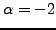 $ \alpha=-2$