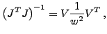 $\displaystyle \left(J^TJ\right)^{-1}=V\frac{1}{w^2}V^T\,,$