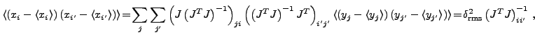 $\displaystyle \langle\left(x_i-\langle x_i\rangle\right)\left(x_{i'}-\langle x_...
...e\right)\rangle \!=\! \delta^2_{\text{rms}} \left( J^T J\right)^{-1}_{i{i'}}\,,$