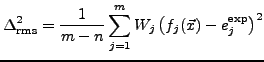 $\displaystyle \Delta_{\text{rms}}^2 = \frac{1}{m-n} \sum_{j=1}^m W_j \left( f_j({\vec x}) - e_j^{\text{exp}} \right)^2$