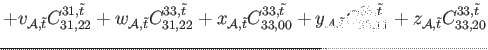 $\displaystyle + v_{\mathcal{A},\tilde{t}} C_{31,22}^{31,\tilde{t}}+w_{\mathcal{...
...t}} C_{33,11}^{33,\tilde{t}}+z_{\mathcal{A},\tilde{t}} C_{33,20}^{33,\tilde{t}}$