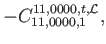 $\displaystyle -C_{11,0000,1}^{11,0000,t,\mathcal{L}} ,$