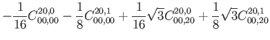 $\displaystyle -\frac{1}{16} C_{00,00}^{20,0}-\frac{1}{8} C_{00,00}^{20,1}+\frac{1}{16} \sqrt{3} C_{00,20}^{20,0} +\frac{1}{8} \sqrt{3} C_{00,20}^{20,1}$