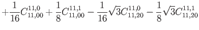 $\displaystyle +\frac{1}{16} C_{11,00}^{11,0}+\frac{1}{8} C_{11,00}^{11,1} -\frac{1}{16} \sqrt{3} C_{11,20}^{11,0}-\frac{1}{8} \sqrt{3} C_{11,20}^{11,1}$