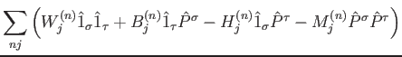 $\displaystyle \sum_{nj}
\left(W^{(n)}_j \hat{1}_\sigma\hat{1}_\tau+B^{(n)}_j \h...
...^{(n)}_j \hat{1}_\sigma\hat{P}^\tau-M^{(n)}_j \hat{P}^\sigma\hat{P}^\tau\right)$