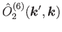 $\displaystyle \hat{O}^{(6)}_2(\bm{k}',\bm{k})$