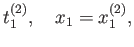 $\displaystyle t^{(2)}_1, \quad x_1 = x^{(2)}_1 ,$