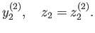 $\displaystyle y^{(2)}_2, \quad z_2 = z^{(2)}_2 .$