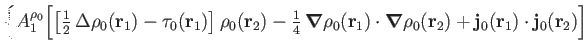 $\displaystyle \biggl\{
A_1^{\rho_0}
\Bigl[
\left[{\textstyle{\frac{1}{2}}}\,\De...
...rho_0(\mathbf r_2)
+\mathbf j_0(\mathbf r_1)\cdot\mathbf j_0(\mathbf r_2)\Bigr]$