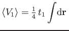 $\displaystyle \langle V_1\rangle=
{\textstyle{\frac{1}{4}}}\,t_1\int\!
\mathrm d\mathbf r\,$